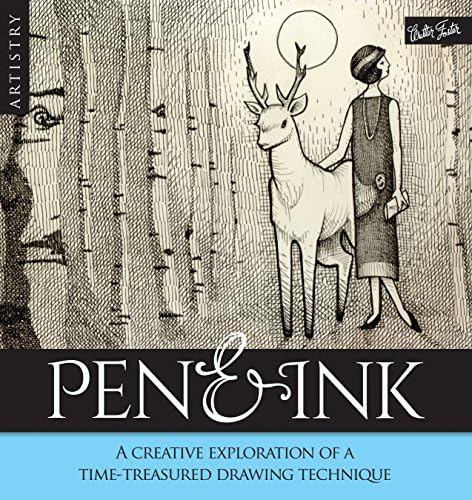 Pen & Ink - A creative exploration of an exquisite time-treasured drawing technique: A creative exploration of a time-treatured drawing technique (Artistry)
