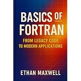 Basics of Fortran: From Legacy Code to Modern Applications