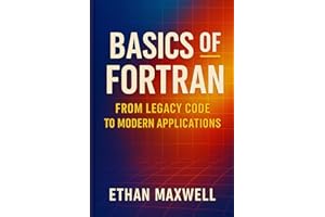 Basics of Fortran: From Legacy Code to Modern Applications