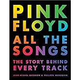 Pink Floyd All the Songs: The Story Behind Every Track