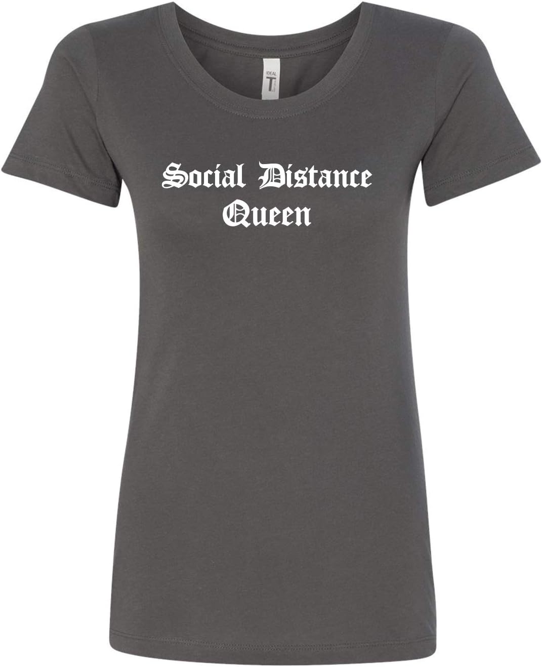 Social Distance Queen COVID-19 Coronavirus Funny Printed Ladies Next Level Brand Short Sleeve Tee Shirt (Size UP in Doubt)