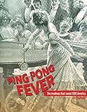 Ping Pong Fever: The Madness That Swept 1902 America