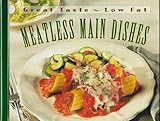 Meatless Main Dishes (Great Taste, Low Fat) by 