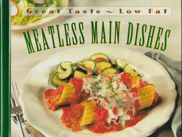 Meatless Main Dishes (Great Taste, Low Fat) by Sandra Rose Gluck
