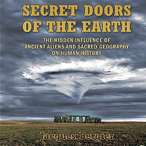 [D.O.W.N.L.O.A.D] Secret Doors of the Earth: The Hidden Influence of Ancient Aliens and Sacred Geography on Human Hist [W.O.R.D]