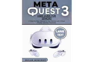 Meta Quest 3 User Guide for Seniors: A Step-by-Step Manual to Get Started with Virtual Reality Gaming Headsets (Basic Tech Guides)