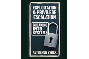 Exploitation & Privilege Escalation: Breaking into Systems