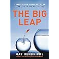 The Big Leap: Conquer Your Hidden Fear and Take Life to the Next Level