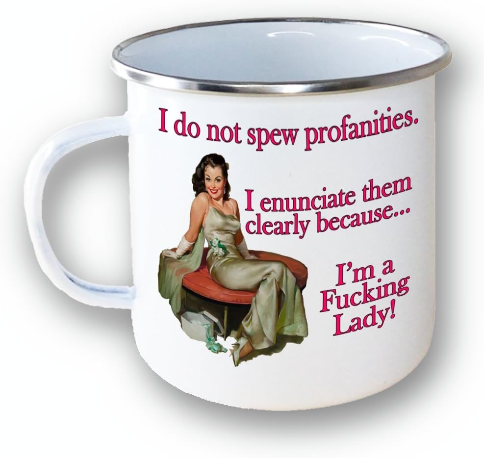 I do not spew profanities. I enuncuiate them clearly because... I'm a Fucking Lady! funny Rude Enamel metal mug by Phuckadoodledoo