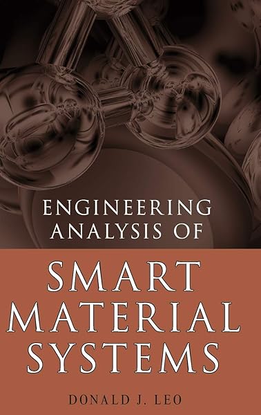 Engineering Analysis Of Smart Material Systems Leo Donald J 9780471684770 Amazon Com Books