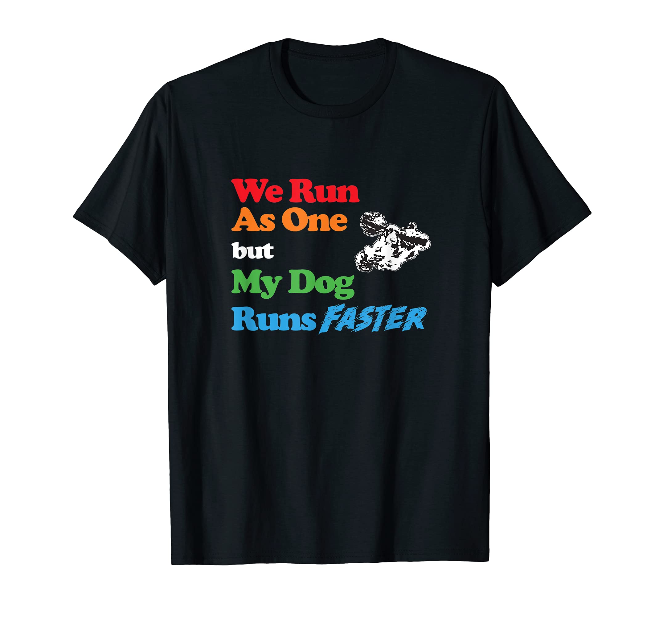 Dog Agility - We run as one but dog runs faster with Spaniel T-Shirt