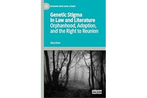 Genetic Stigma in Law and Literature: Orphanhood, Adoption, and the Right to Reunion