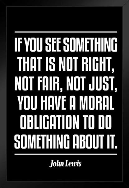 John Lewis If You See Something That Is Not Right Famous Motivational Inspirational Quote Art Print Stand Or Hang Wood Frame Display Poster Print 9x13 Govanianorti