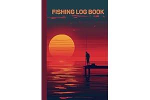 Fishing Log Book: The Essential Fishing Journal to Record Fishing Trips, Activities and Adventures on 120 pages for Fishermen
