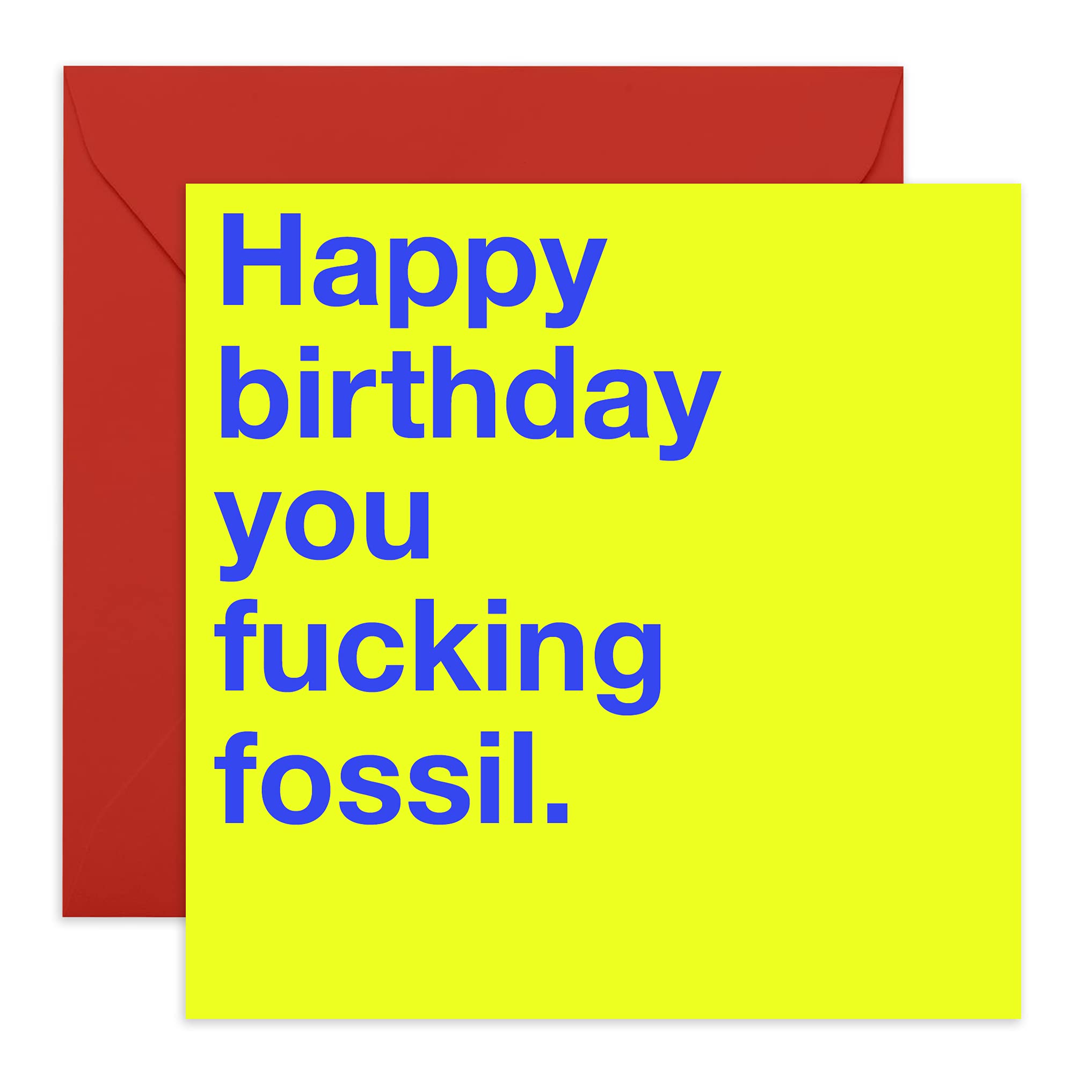 Ageing Joke Birthday Card – “You F**king Fossil” – Hilarious Greeting Card for Friends, Bestie, Brother, Sister, Sibling, Colleague, BFF, Bestie, Middle Aged, Oldies, Women, Men, Him, Her