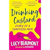 Drinking Custard: The Diary of a Confused Mum
