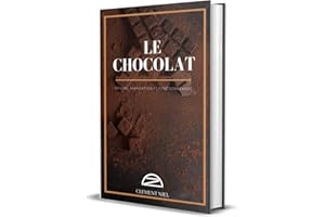 Le Chocolat: Origine, Fabrication & Fonctionnement (Le Pack du Chocolatier t. 1) (French Edition)