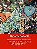 Une histoire avec des poissons volants. Le voyage d'Elfi (French Edition) by Roxana Racaru