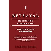 Betrayal: The Crisis in the Catholic Church