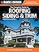 Black & Decker The Complete Guide to Roofing Siding & Trim (Black & Decker Complete Guide)