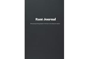 Rant Journal: Stress Relief Venting Diary to Write in | Anger Management Writing Therapy | 100 Pages 6x9 Inch