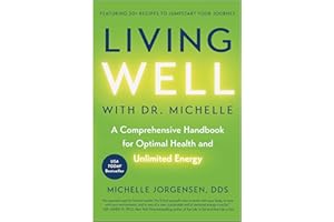 Living Well with Dr. Michelle: A Comprehensive Handbook for Optimal Health and Unlimited Energy