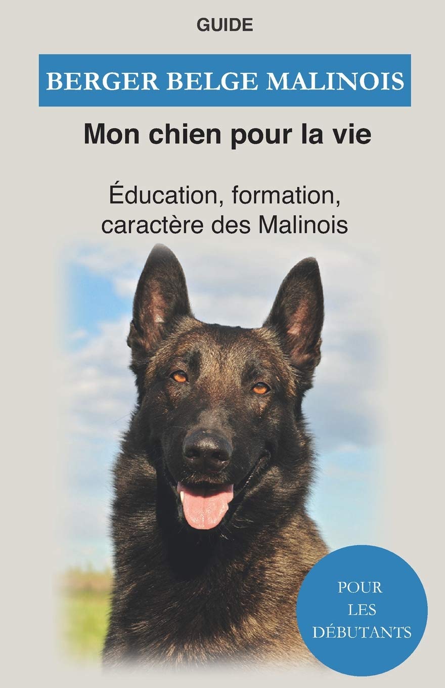 Berger Belge Malinois Education Formation Caractere Des Malinois Amazon Co Uk Mon Chien Pour La Vie Guide Books