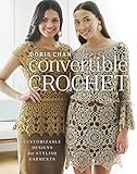 Convertible Crochet: Customizable Designs for Stylish Garments by Doris Chan