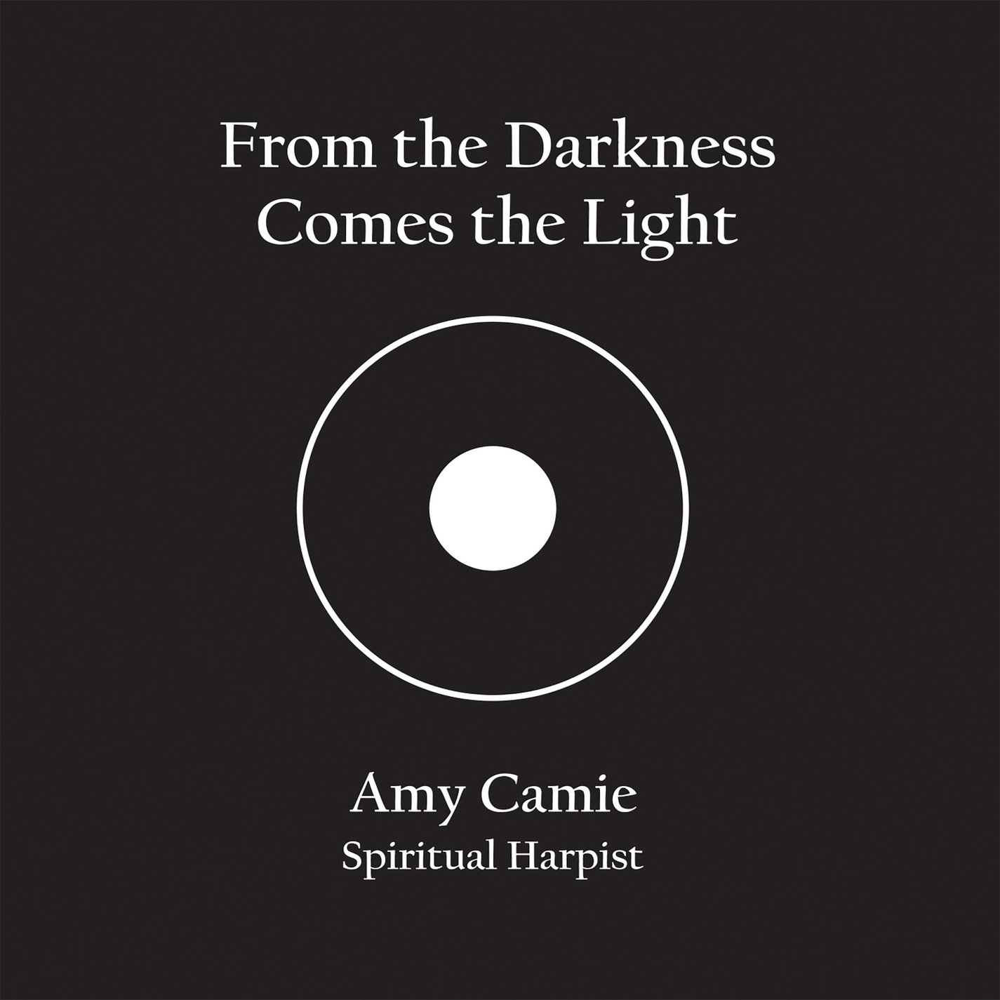 Amy Camie From The Darkness Comes The Light Amazon Com Music