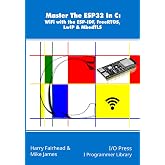 Master The ESP32 In C: WiFi with the ESP-IDF, FreeRTOS, LwIP &amp; MbedTLS