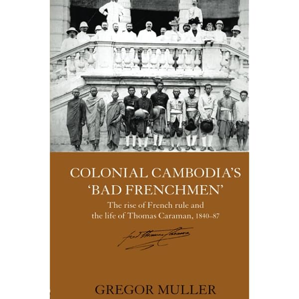 Amazon.com: Colonial Cambodia's 'Bad Frenchmen' (Routledge Studies