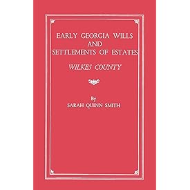 Early Georgia Wills and Settlements of Estates: Wilkes County