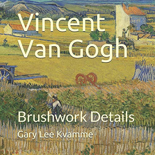 Vincent Van Gogh Brushwork Details (Connoisseurship Series) Kvamme