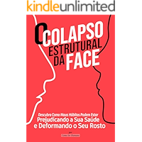 O Colapso Estrutural da Face: Descubra Como Maus Hábitos Podem Estar Prejudicando a Sua Saúde e Deformando o Seu Rosto… book cover