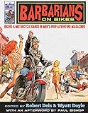 Barbarians on Bikes: Bikers and Motorcycle Gangs in Men's Pulp Adventure Magazines (The Men's Adventure Library)