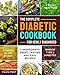 The Complete Diabetic Cookbook for Newly Diagnosed: 5 Ingredients Great-tasting and Easy Recipes with 4 Weeks Meal Plan to Manage Type 2 Diabetes and Control Blood Sugar by