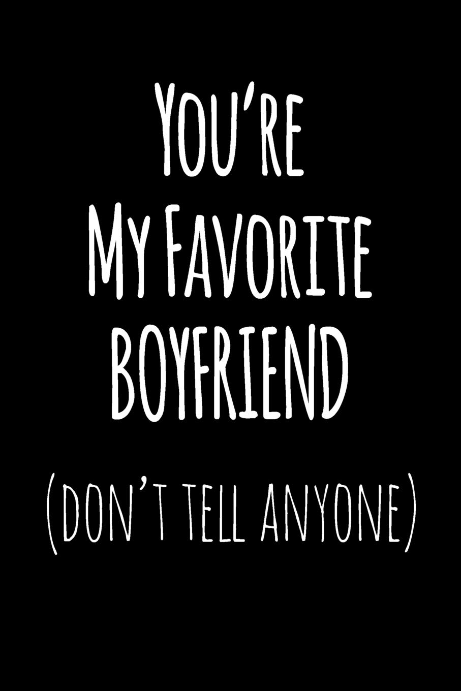 You're My Favorite Boyfriend Don't Tell 