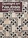 Spotlight on Neutrals: Quilts and More for Any Decor by Pat Wys