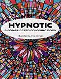 HYPNOTIC A Complicated Coloring Book by Anne Manera