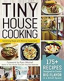 Tiny House Cooking: 175+ Recipes Designed to Create Big Flavor in a Small Space by Adams Media, Ryan Mitchell