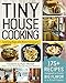 Tiny House Cooking: 175+ Recipes Designed to Create Big Flavor in a Small Space by Adams Media, Ryan Mitchell