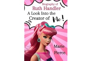 Ruth Handler: A Look Into the Creator of Me!