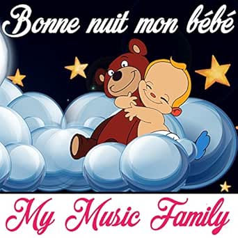 Bonne Nuit Mon Bebe By My Music Family On Amazon Music Amazon Com