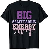 Big Sagittarius Energy For Women Zodiac Sign Astrology Drip T-Shirt