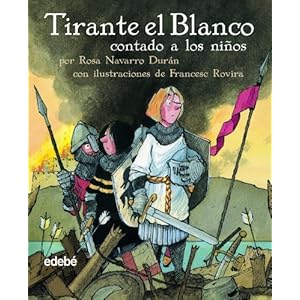 Tirante el Blanco / The White Tirante (Clasicos Contado a los Ninos / Classics Told to the Children) (Spanish Edition)