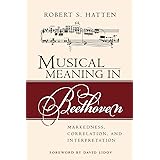 Musical Meaning in Beethoven: Markedness, Correlation, and Interpretation (Musical Meaning and Interpretation)