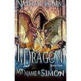 My Name is Simon: I, Dragon Book 1