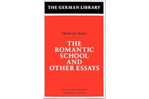 The Romantic School and Other Essays: Heinrich Heine (German Library)