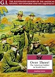 Over There!: The American Soldier in World War I (G.I. Series. the Illustrated History of the Americ by