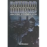 Batman Unmasked: Analyzing a Cultural Icon